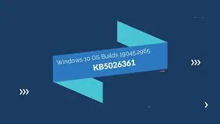 May 9, 2023—KB5026361 (OS Builds 19042.2965, 19044.2965, and 19045.2965)