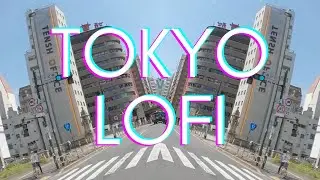 Lost in Tokyo - Lofi music mix with Tokyo tour background