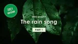 zero-project - The rain song - Part 1 (2021 version)