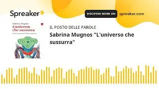Sabrina Mugnos "L'universo che sussurra"