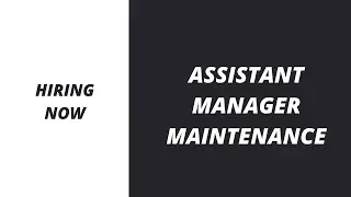 Assistant Manager Maintenance | Assistant Manager Maintenance Jobs