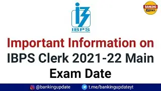 Important Information on IBPS Clerk 2021-22 Main Exam Date