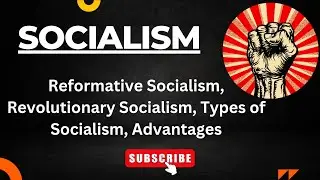 SOCIALISM | Concept, Kinds, Advantages Of Socialism |