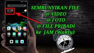 Sembunyikan File Video, Foto dan File lainnya kedalam Jam (Waktu)