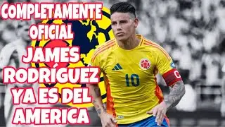 OFICIAL JAMES RODRÍGUEZ NUEVO REFUERZO DEL AMERICA
