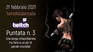 Tomb Raider Italia live chat Twitch #3 - Una lunga chiacchierata tra fans e parole crociate!