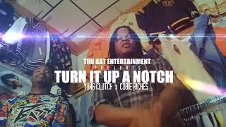 Yung Clutch & Cobie Riches - Turn It Up A Notch [Official Video]