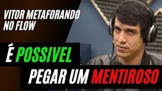 COMO DESCOBRIR UM MENTIROSO – Vitor Metaforando no Flow