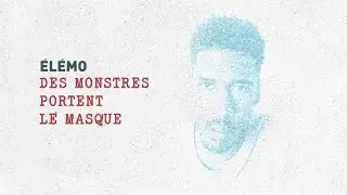 Élémo - Des monstres portent le masque (Lyric Video)