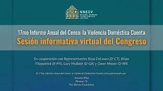 17mo Informe Anual del Censo: la Violencia Doméstica Cuenta Sesión informativa virtual del Congreso
