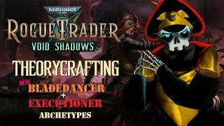 [Theorycrafting] Void Shadows DLC for Rogue Trader. Taking a look at the new archetypes and talents.