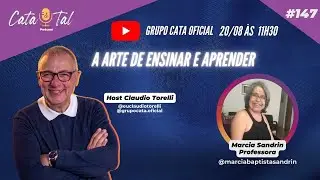 A ARTE DE ENSINAR E APRENDER  COM  MARCIA SANDRIN PROFESSORA NO CATA&TAL