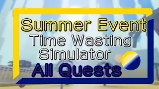 [Roblox] Time Wasting Simulator Summer Event All Quests