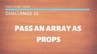 FCC - Pass An Array As Props - SOLUTION !!!