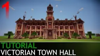 Minecraft - How to Build a Victorian Town Hall [Part 1/4]