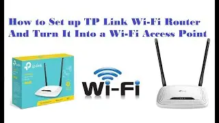 How To Set up TP Link Wi-Fi Router and Turn It Into A Wi-Fi Access Point