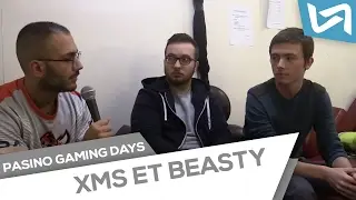 Interview avec xms et BEASTy (Pasino Gaming Days)