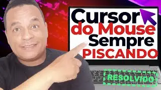 Setinha do MOUSE fica só PISCANDO (Resolvido)