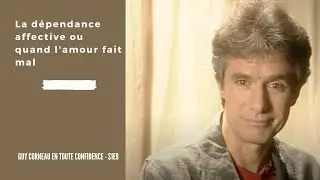 La dépendance affective ou quand l'amour fait mal - Guy Corneau en toute confidence S1E9