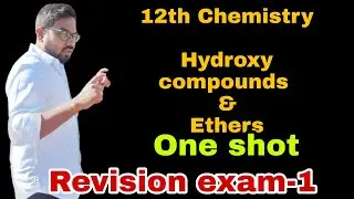 12th Chemistry | Hydroxy compounds & Ethers | One Shot ♥ | Revision exam-1