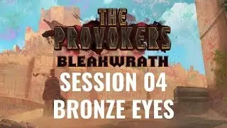The Provokers: Bleakwrath: Session 04 – Bronze Eyes [D&D 5E]