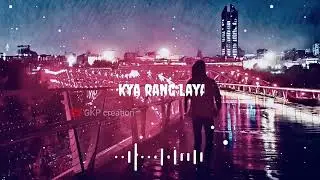 kya Rang laya dil ka lagana❤ | arijit singh love song lyrics | new song whatsApp Status