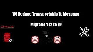 Migrate from 12c to 19c using v4 script  - Transportable Tablespaces