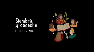 SIEMBRA Y COSECHA. EL DOCUMENTAL (tráiler)