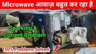 microwave oven sound problem, microwave over current, microwave sparking, microwave awaz bahut karta