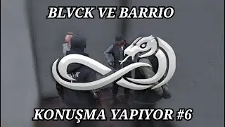 BLVCK VE BARRIO KONUŞMA YAPIYOR #6 | LineV