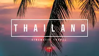Thailand - Cinematic Travel - 2020 Travel Video