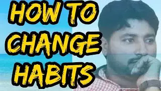 How to Change Habits