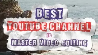 Best YouTube Channel to Master Video Editing..