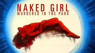 Naked Girl Murdered In The Park [Remastered] | Trailer | Robert Hoffman | Irina Demick