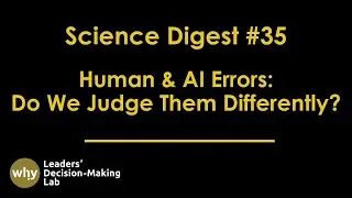 Science Digest | Ep 35 Human & AI Errors: Do We Judge Them Differently?