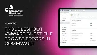 How to Troubleshoot VMware Guest File Browse Errors in Commvault | Step-by-Step Guide