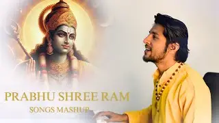 Prabhu Shree Ram Songs Mashup- (Official Music Video)- Pranesh Shrivat