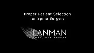 Proper Patient Selection for Spine Surgery | Dr. Todd Lanman
