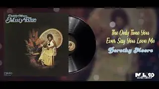 Dorothy Moore - The Only Time You Ever Say You Love Me