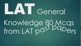 LAT General Knowledge Past Papers 80 MCQS