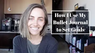 How I Use My Bullet Journal to Set Goals