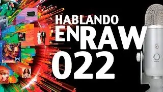 Hablando en RAW 022 - Flashes, celebrities y sensores
