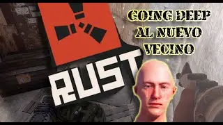 🛖 Going Deep al nuevo vecino🦫 en RUST VANILLA