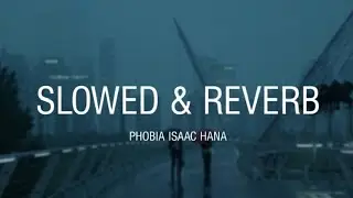 Phobia Isaac - Hana ( SLOWED + REVERB ) By Imoprod