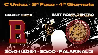 2ª FASE - 4ª GIORNATA C UNICA -- Basket Roma vs SMIT Roma Centro (20/04/2024)