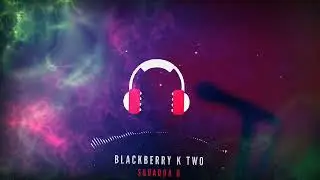 Blackberry K Two | Squadda B | No Copyright