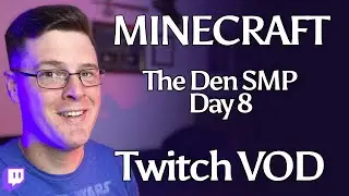 Minecraft - The Den SMP - Day 8