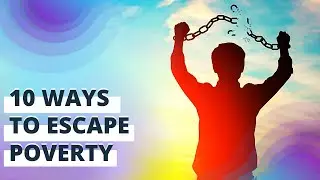 10 Best Ways To Get Out Of Poverty FAST