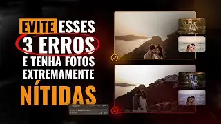EVITE ESSES 3 ERROS E TENHA FOTOS EXTREMAMENTE NÍTIDAS