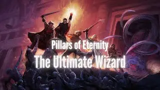 Pillars of Eternity -The Ultimate Run - Wizard - Part 1